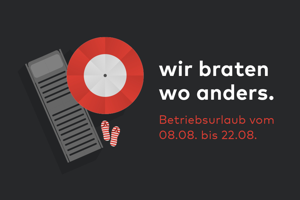 Wir braten wo anders.